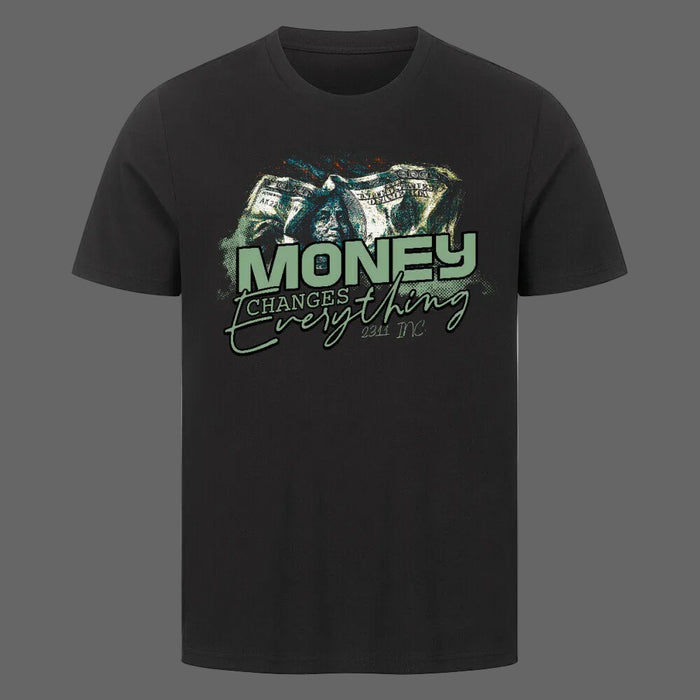Money changes Everything T-Shirt – Casual Statement Shirt